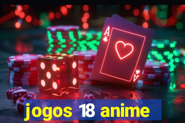 jogos 18 anime